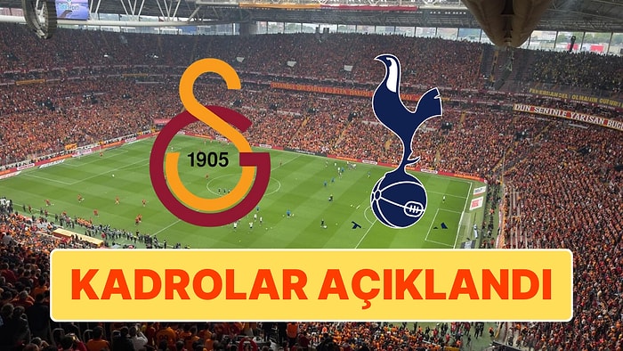 Galatasaray - Tottenham Maçında Sahaya Sürülecek İlk 11'ler Belli Oldu!