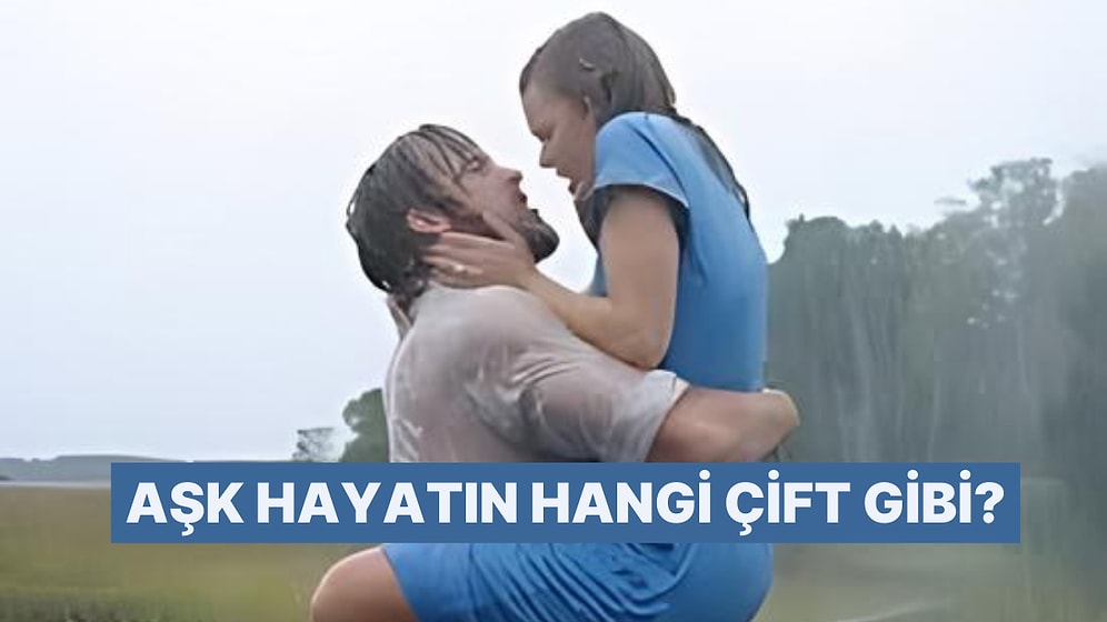 Hayatının Aşkı Hangi Filmden Fırlamış Olacak?