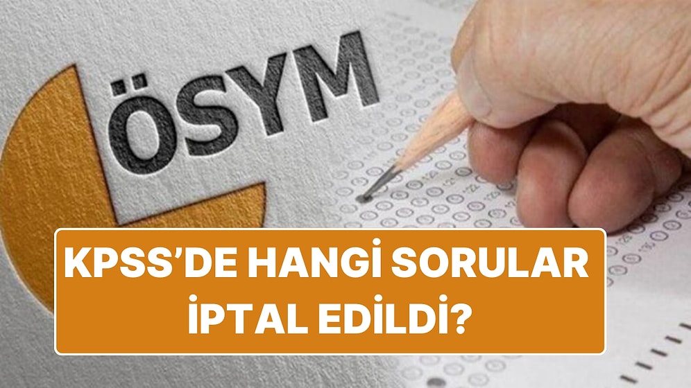 KPSS 2024'de Hangi Sorular İptal Edildi? Kaç Soru İptal Edildi, Neden? Puanlar Nasıl Hesaplanacak?