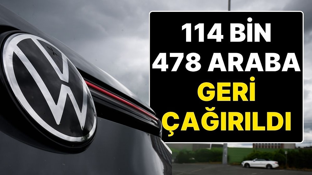 ‘Ölümcül Hata’ Olabilir! Volkswagen, ABD’de 114 Bin 478 Aracını Geri Çağırıyor