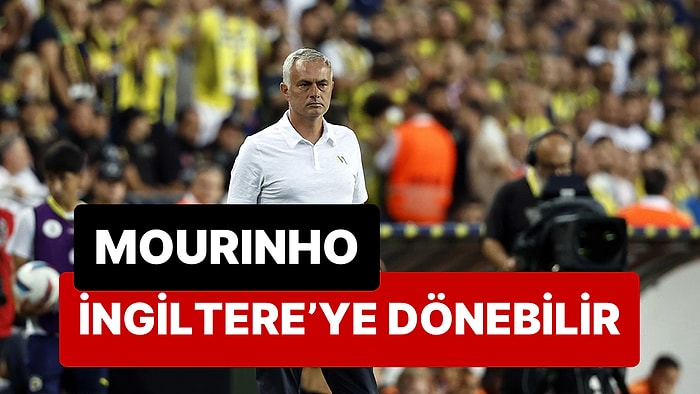 Fenerbahçe Teknik Direktörü Jose Mourinho İçin İngiltere İddiası Artıyor