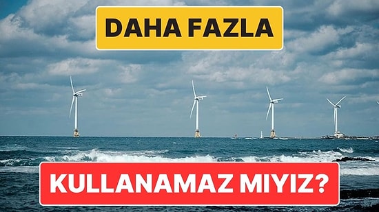 Okyanuslar Potansiyel Enerji Kaynakları Olmasına Rağmen Neden Kullanılmıyor?