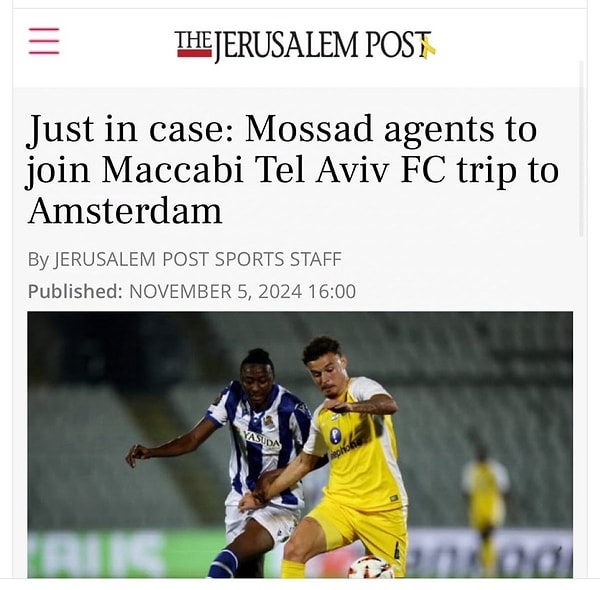 Jerusalem Post, maçtan önce yayınladığı yazıda Mossad'ın Amsterdam'daki İsrailli taraftarların içine katıldığını duyurmuştu.