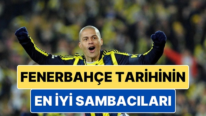 Fenerbahçe'de Forma Giymiş En İyi 5 Brezilyalı Futbolcu