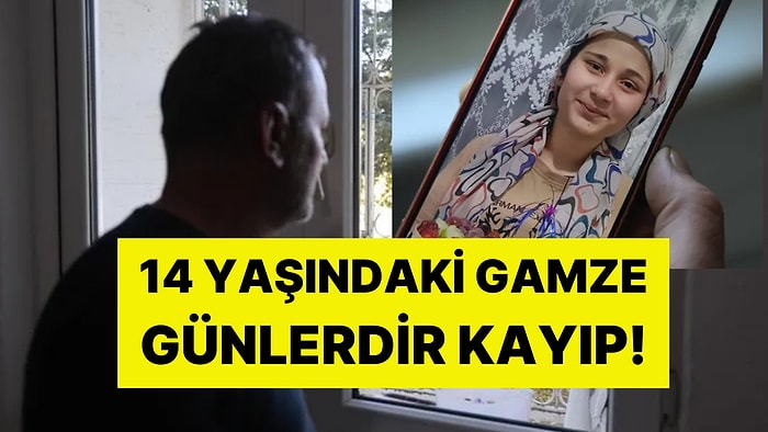 Kardeşlerine Kızdı, Evi Terk Etti: 14 Yaşındaki Gamze'den Günlerdir Haber Alınamıyor