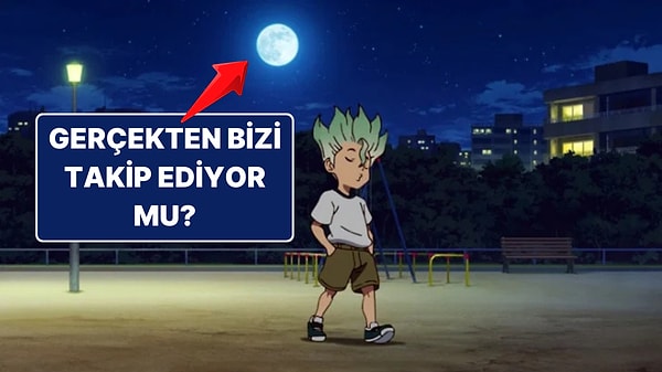 9. Ay Gerçekten Bizi Takip Ediyor Mu? İşte O Yanılsamanın Bilimsel Sebebi!