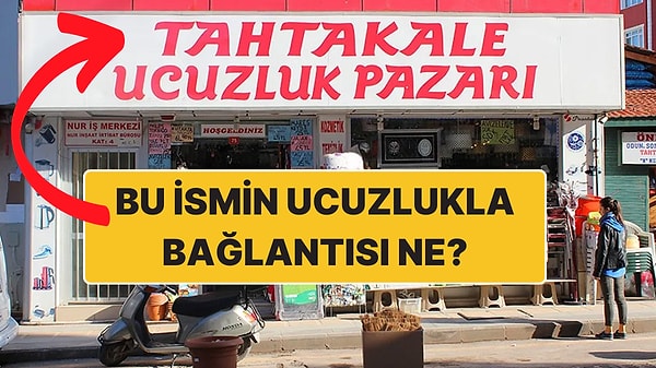 11. Tahtakale İsmi Her Yerde Karşımıza Çıkıyor Ama Gerçekten Ne Anlama Geliyor? Ucuzlukla Bağlantısı Şaşırtıcı!