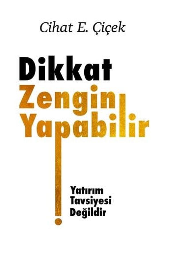 Dikkat Zengin Yapabilir - Cihat E. Çiçek