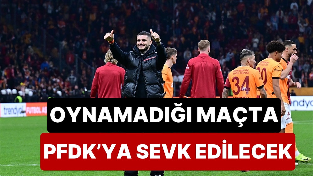 Mauro Icardi, Oynamadığı Samsunspor Maçındaki Hareketleri Nedeniyle PFDK'ya Sevk Edilecek