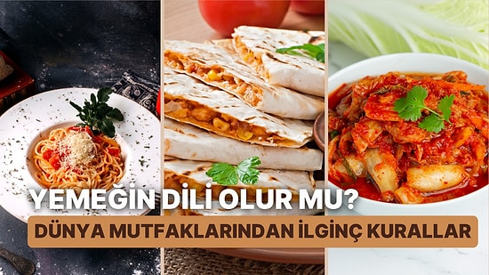 Yemeğin Dili Olur mu? Farklı Ülkelerin Yeme İçme Kültürleri ve Şaşırtıcı Kurallarını Anlatıyoruz!