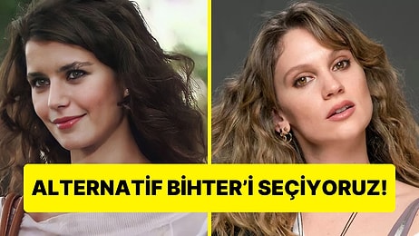 Beren Saat Bihter Karakterini Canlandırmasaydı Hangi Ünlü En İyi Bihter Olurdu?