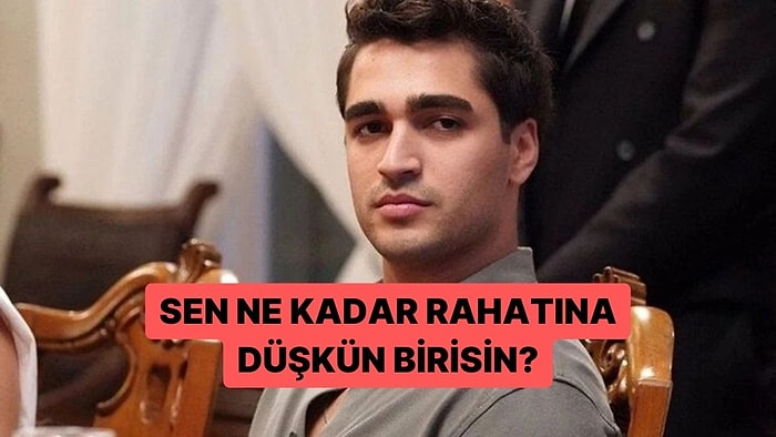 Sen Ne Kadar Rahatına Düşkün Birisin?