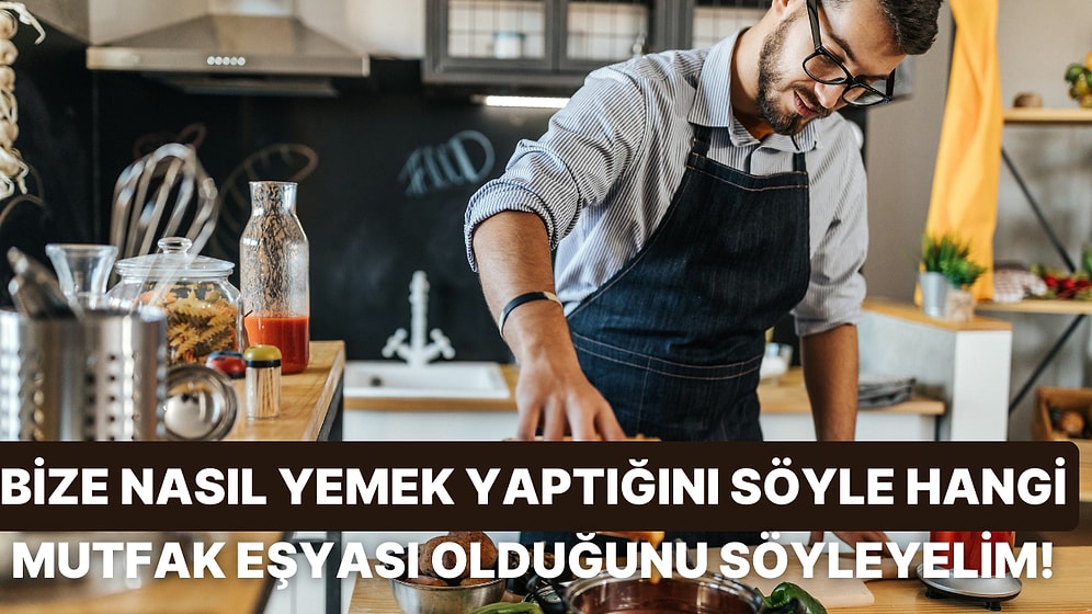 Evde Yemek Yapma Alışkanlıklarına Göre Hangi Mutfak Eşyasısın?