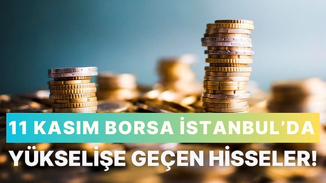 Ambalaj ve Enerji Hisselerinde Rekor Artış! 11 Kasım Borsa İstanbul’da Yükselişe Geçen Sektörler