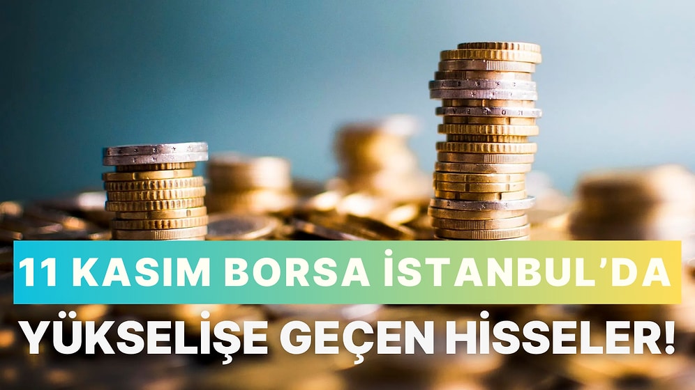 Ambalaj ve Enerji Hisselerinde Rekor Artış! 11 Kasım Borsa İstanbul’da Yükselişe Geçen Sektörler