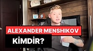 Alexander Menshikov Kimdir? Alexander Menshikov Neden Göz Altına Alındı?