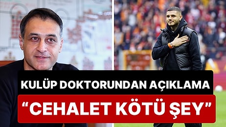 Galatasaray Kulüp Doktoru Yener İnce Sosyal Medyadaki Icardi Yorumlarına Kızdı