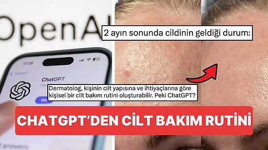 ChatGPT'den Cilt Bakım Rutini İstedi 2 Aylık Değişimi Dikkat Çekti! Peki Dermatologlar Bu İşe Ne Diyor?