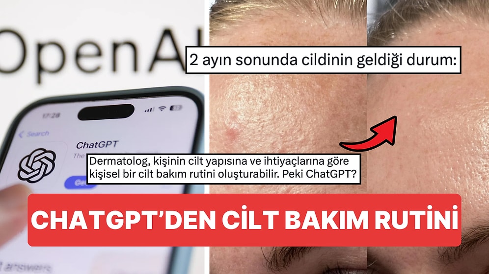 ChatGPT'den Cilt Bakım Rutini İstedi 2 Aylık Değişimi Dikkat Çekti! Peki Dermatologlar Bu İşe Ne Diyor?