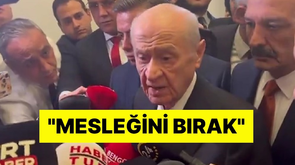 MHP Genel Başkanı Devlet Bahçeli Gazeteciyi Azarladı: ''Mesleğini Bırak!''