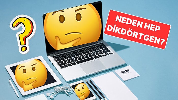 Etrafınızdaki Birçok Eşyanın Neden Dikdörtgen Olduğunu Hiç Merak Ettiniz mi?