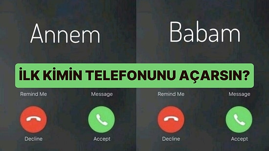 İlk Kimin Telefonunu Açarsın?