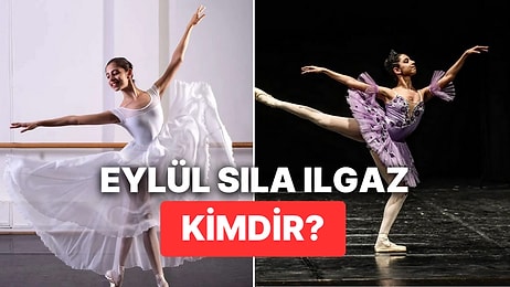 Eylül Sıla Ilgaz Kimdir, Kaç Yaşında? Balerin Eylül Sıla Ilgaz Neden Vefat Etti?