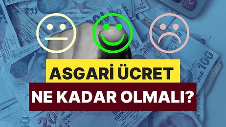 Asgari Ücret 2025’te Ne Kadar Olmalı? Maaşın Kaç TL Olursa Mutlu Olursun?