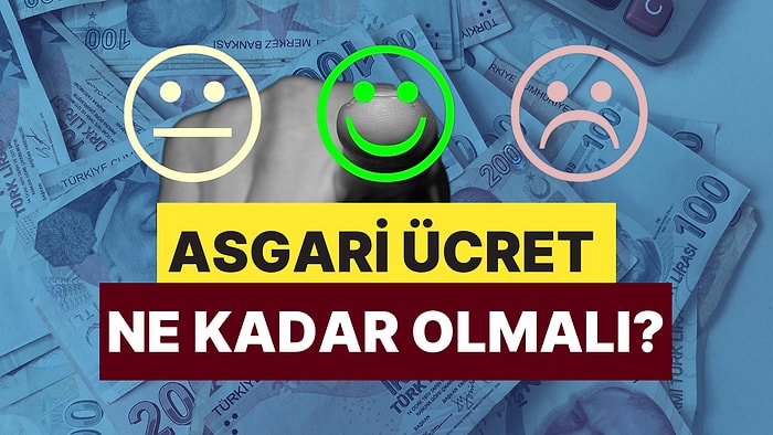 Asgari Ücret 2025’te Ne Kadar Olmalı? Maaşın Kaç TL Olursa Mutlu Olursun?