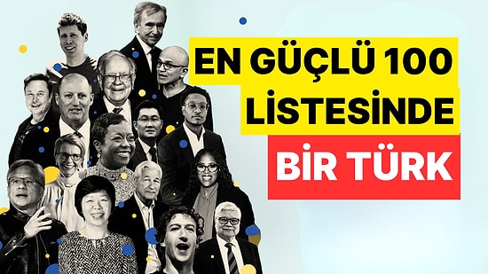 İş Dünyasının En Güçlü 100 İsmi Listesinde Bir Türk