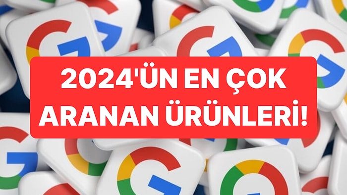 2024'te Neler Satın Aldık? Google, Bu Yıl En Çok Aranan Ürünleri Açıkladı!