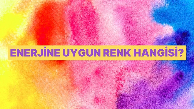 Enerjini Hangi Renk Yansıtıyor?