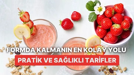 Formda Kalmak Artık Çok Kolay: Sağlıklı Yaşam Yolunda Vazgeçilmeziniz Olacak 12 Pratik Tarif