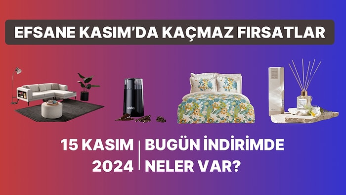 Kasım Fırsatları Tüm Hızıyla Devam Ediyor! Sepette İndirimlerle Gönlünüzü Çalacakları Seçtik