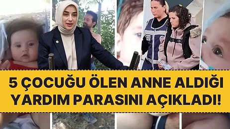 '110 Bin Lira' Denmişti: 5 Çocuğu Yangında Ölen Anne Devletten Aldığı Yardım Parasını Açıkladı!