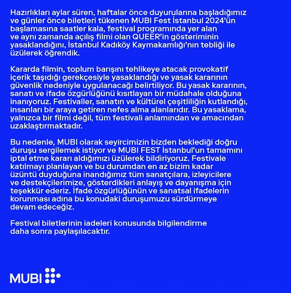 Sosyal medya hesabından bir duyuru yapan MUBI, “Bu yasak kararının sanatı ve ifade özgürlüğünü kısıtlayan bir müdahale olduğuna inanıyoruz” demişti.