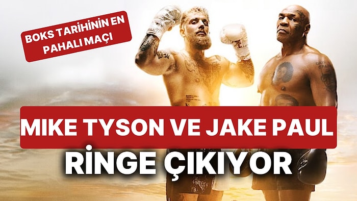 Mike Tyson Jake Paul Boks Maçı Ne Zaman? Boks Tarihinin En Pahalı Maçının Ödülü Ne Kadar?