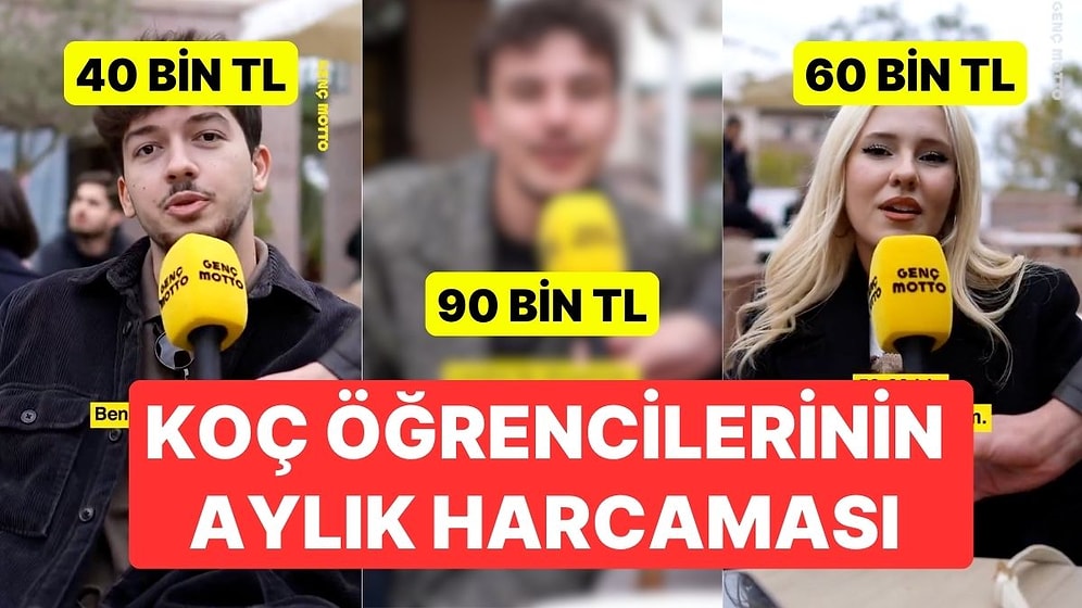 Koç Üniversitesi Öğrencilerine Aylık Harcamaları Soruldu: "Benzin Hariç 40 Bin Harcıyorum"