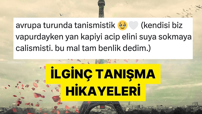 Sevgilileriyle İlginç Tanışma Hikayelerini Anlatarak "Kaldı mı Böyleleri" Dedirken Kişiler