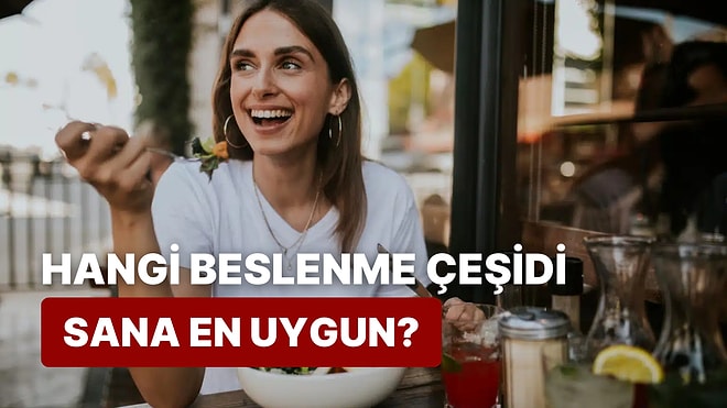 Hangi Beslenme Çeşidi Sana En Uygun?