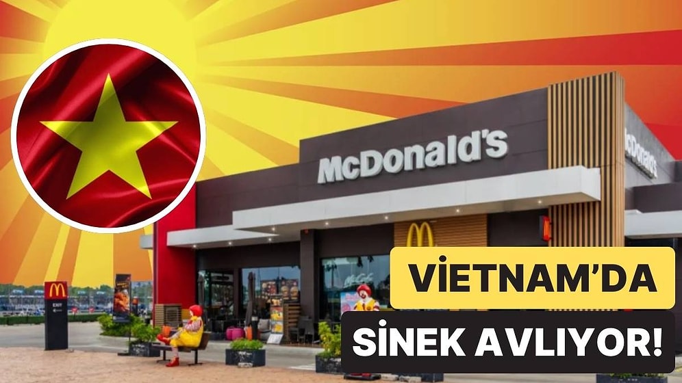 Her Ülkede Neredeyse Yok Satan McDonald's Vietnam'da Ne Oldu da Tutunamadı?