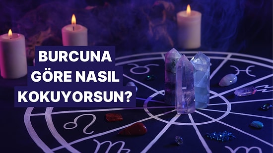 Burcunun Enerjisine Göre Nasıl Kokuyorsun?