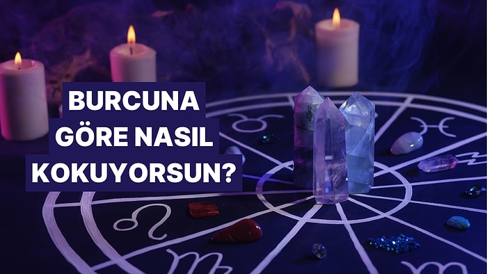 Burcunun Enerjisine Göre Nasıl Kokuyorsun?