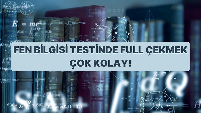 Bu Fen Bilgisi Genel Kültür Testinde Full Çekmek Çok Kolay!