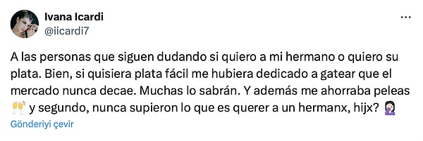 Tartışma Icardi'nin kardeşinin "Hâlâ kardeşimi mi seviyorum yoksa parasını mı istiyorum diye düşünenlere: Tamam, kolay para isteseydim "gatear" işine girerdim, bu piyasa asla düşmez. Bunu birçok kişi bilir. Üstelik kavgalardan da kurtulurdum 🥂. İkincisi, hiç kardeş ya da evlat sevmenin ne olduğunu bilmeyen insanlar mı bunlar? 🤦🏻♀️" paylaşımı ile başladı👇🏻