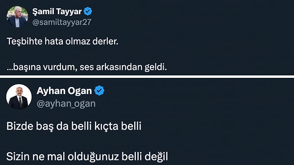 Tayyar Ogan'a "Teşbihte hata olmaz derler. Başına vurdum, ses arkasından geldi" yanıtını verdi. Ogan ise bu paylaşımı alıntılayarak "Bizde baş da belli kıçta belli. Sizin ne mal olduğunuz belli değil" dedi.