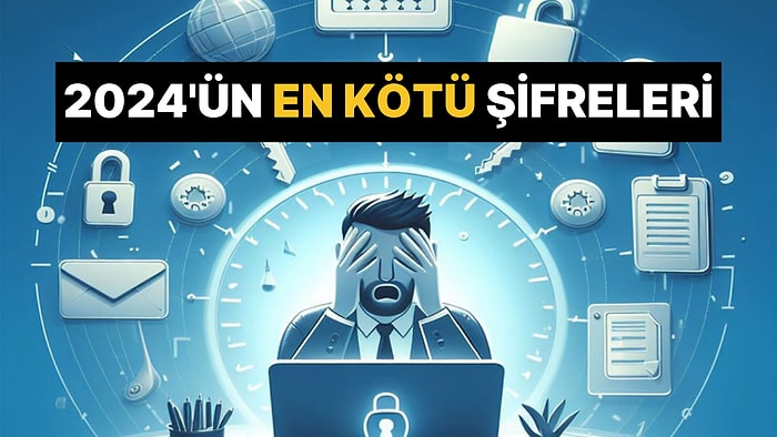 Hâlâ 123456 Şifresini Kullananlar Var: İşte 2024’ün En Kötü Parolaları