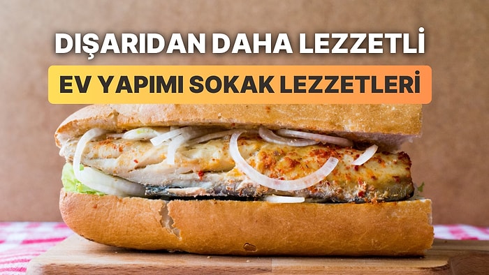 Dışarıda Yediğinizden Bile Güzel! Evde Yapabileceğiniz 12 Enfes Sokak Lezzeti