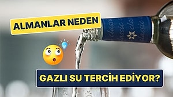 6. Almanya'da Normal Su Yerine Gazlı Su Tercih Edilmesinin İlginç Gelebilecek Nedenleri