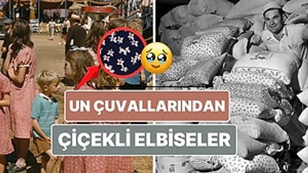 15. Yoksulluk Döneminde Fabrikaların Un Çuvallarını Çiçekli Üretmesinin Altında Yatan Etkileyici Hikaye